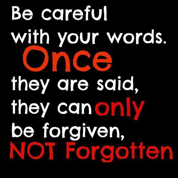 Be careful with your words Be careful with your words