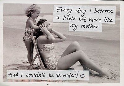 Each day I become more like a mother