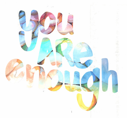You are enough