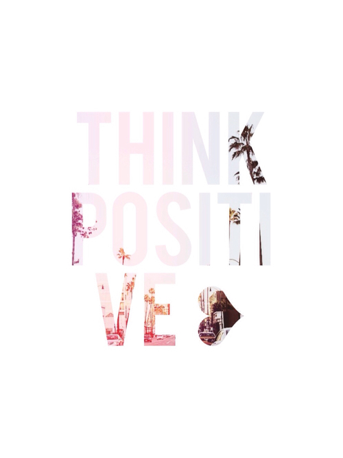 Think positive Think positive