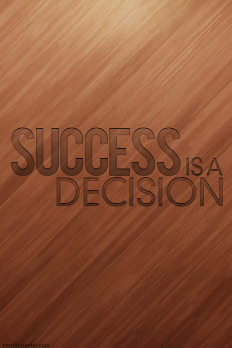 Success is a decision Success is a decision
