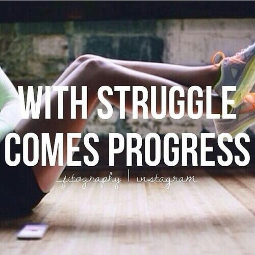 With struggle comes progress
