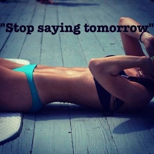 Stop saying tomorrow