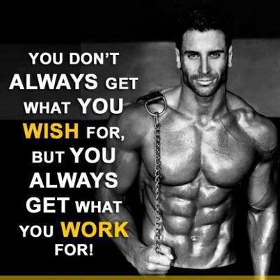 You always get what you work for You always get what you work for