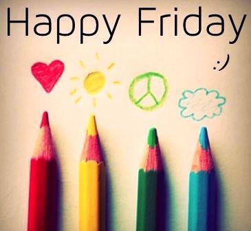 Happy Friday Happy Friday