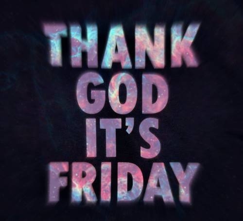 Thank God Its Friday