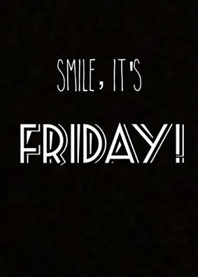 Smile its friday