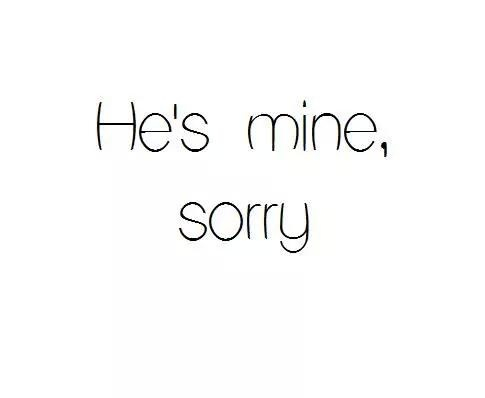 Hes mine, sorry Hes mine, sorry