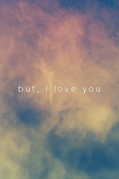 But, I love you But, I love you