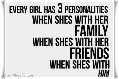 every grl has 3 personalities