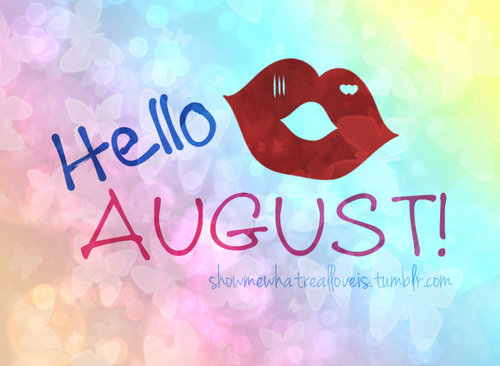 Hello August