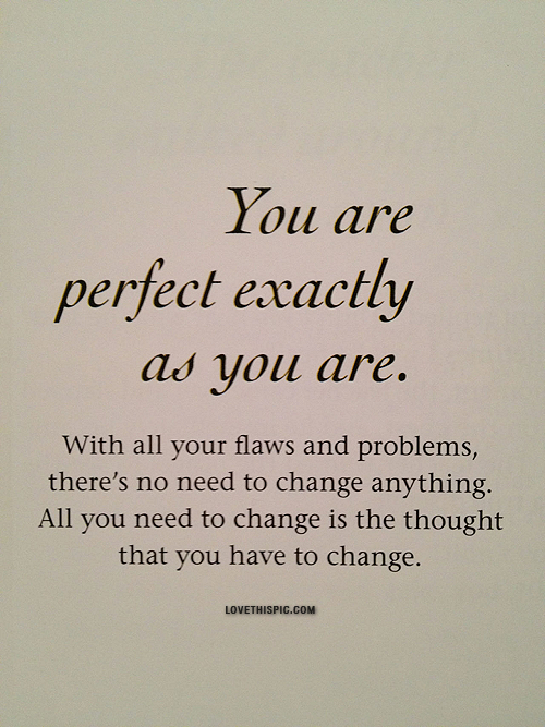 you are perfect exactly as you are