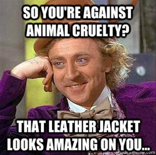 So against you against Animal cruelty are you