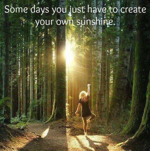 Create your own sunshine Create your own sunshine