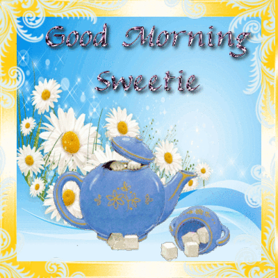 Good Morning Sweetie Good Morning Sweetie
