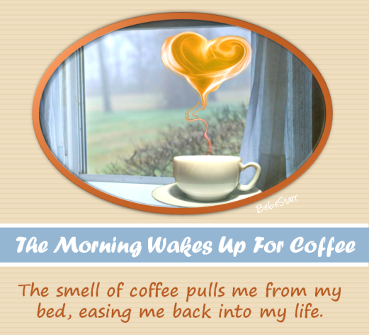 The Morning Wakes Up for Coffee The Morning Wakes Up for Coffee