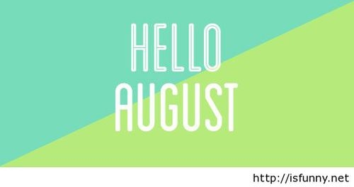 Hello August