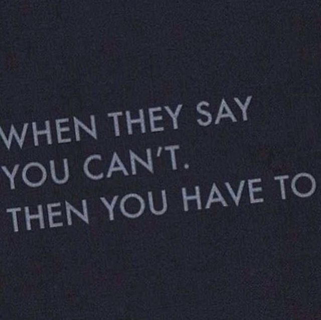 When They Say You Cant