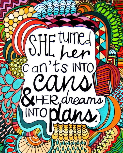 She turned her can'ts into cans