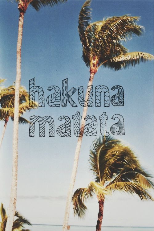 Hakuna Matata Hakuna Matata