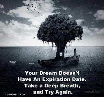 your dream doesn't have an expiration date
