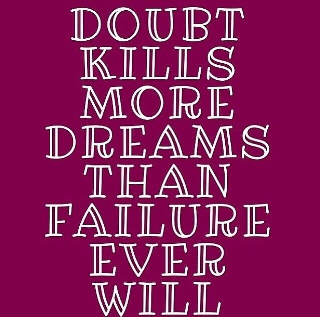 Doubt Kills More Dreams Doubt Kills More Dreams