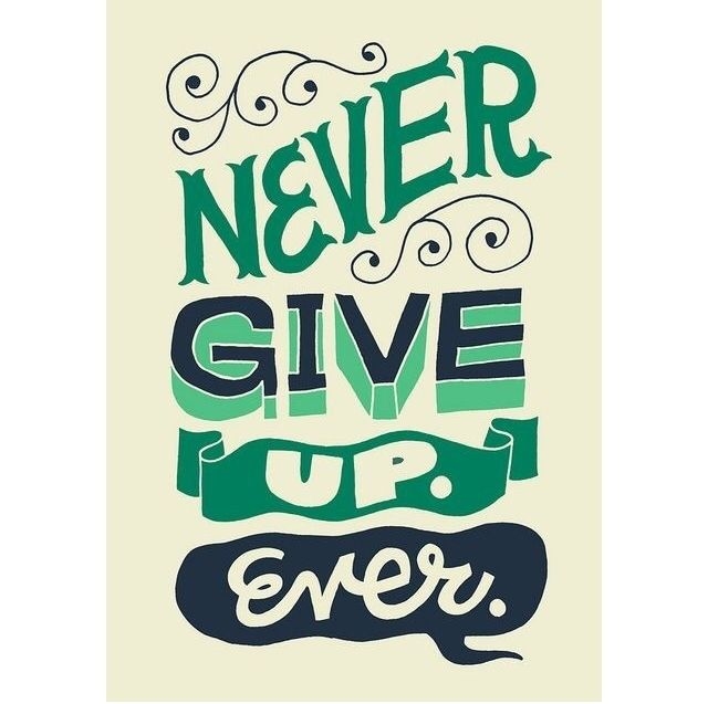 Never Give Up Ever Never Give Up Ever