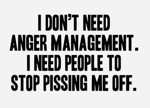 Anger management  unneccessary