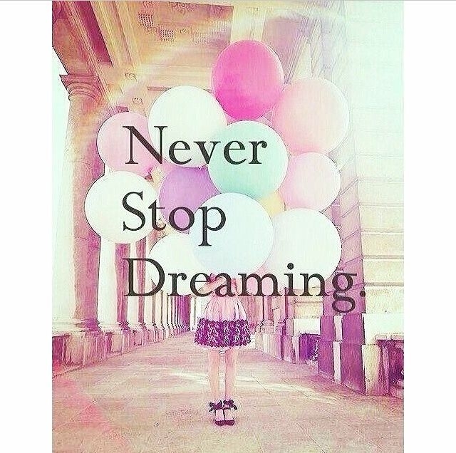 Never Stop Dreaming Never Stop Dreaming