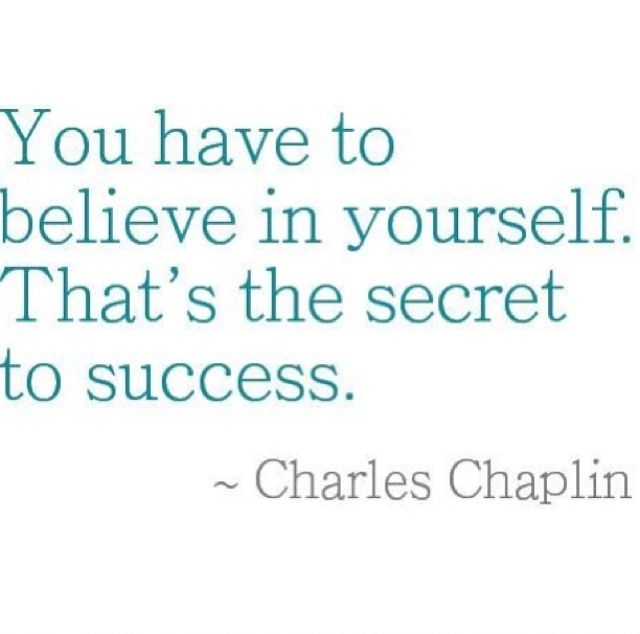 You Have to Believe In Yourself You Have to Believe In Yourself