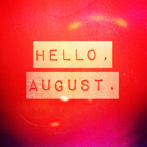 Hello August