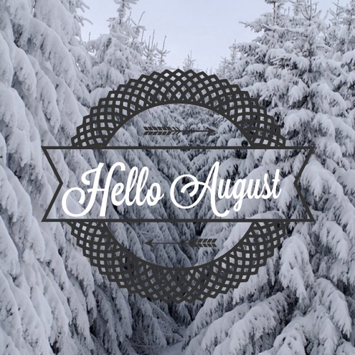 Hello August