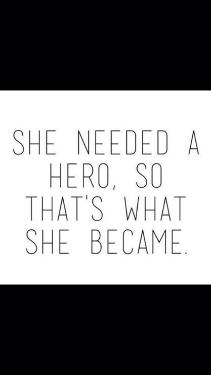 She needed a hero, so that's what she became. She needed a hero, so that's what she became.