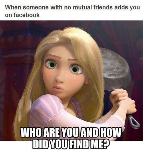 When someone with no mutual friends When someone with no mutual friends