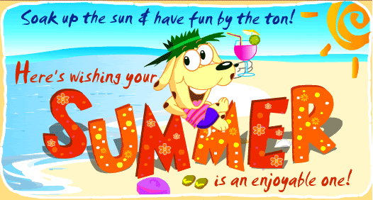 Here's Wishing Your Summer is an Enjoyable One...