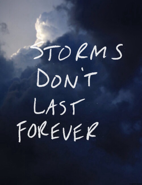 Storms dont last forever