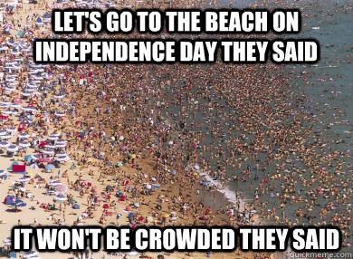 Go to the beach They said