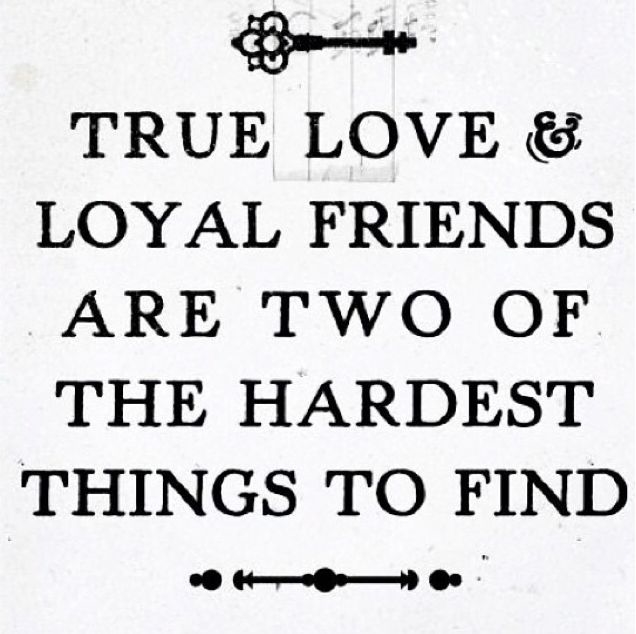 True Love and Loyal Friends True Love and Loyal Friends