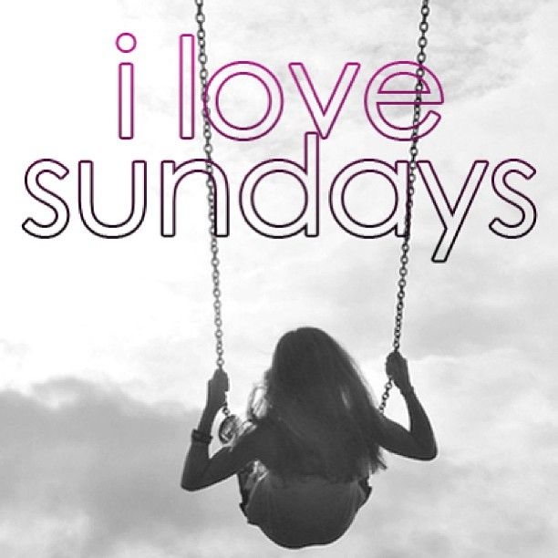 I love Sundays I love Sundays