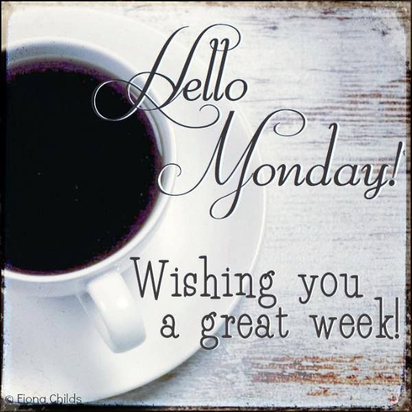 Hello Monday, wishing you a great week