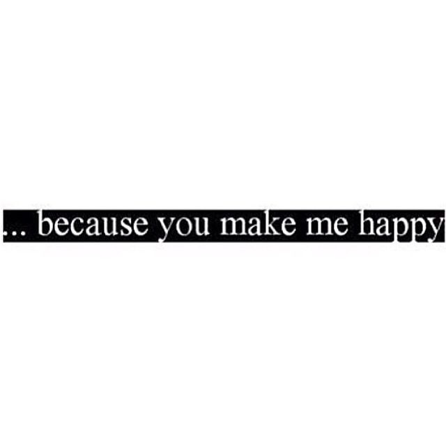 Because You Make Me Happy