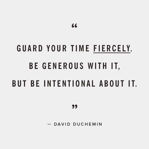 Guard your time fiercely Guard your time fiercely