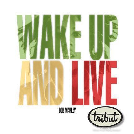 Wake up and live