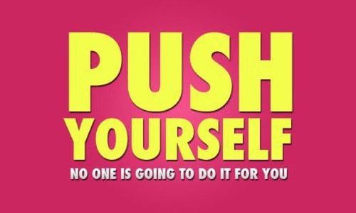 Push yourself