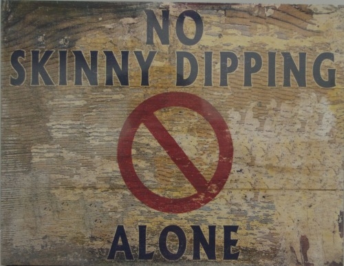 No skinny dipping alone No skinny dipping alone