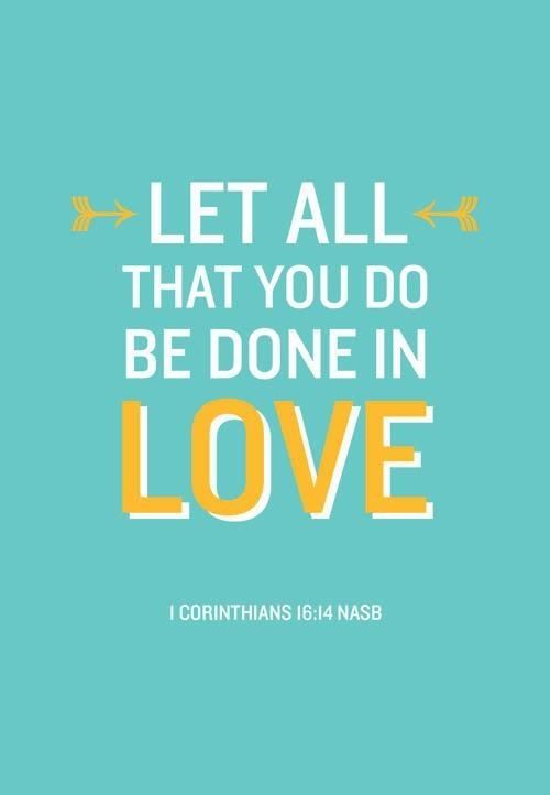Let all you do be done in love