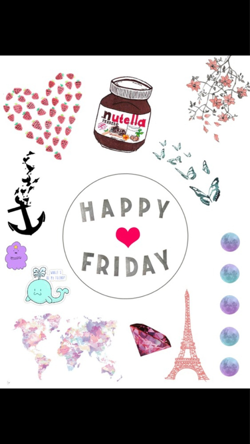 Happy Friday Happy Friday