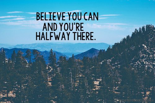 Believe you can Believe you can