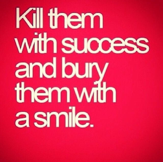 Kill them with Success Kill them with Success