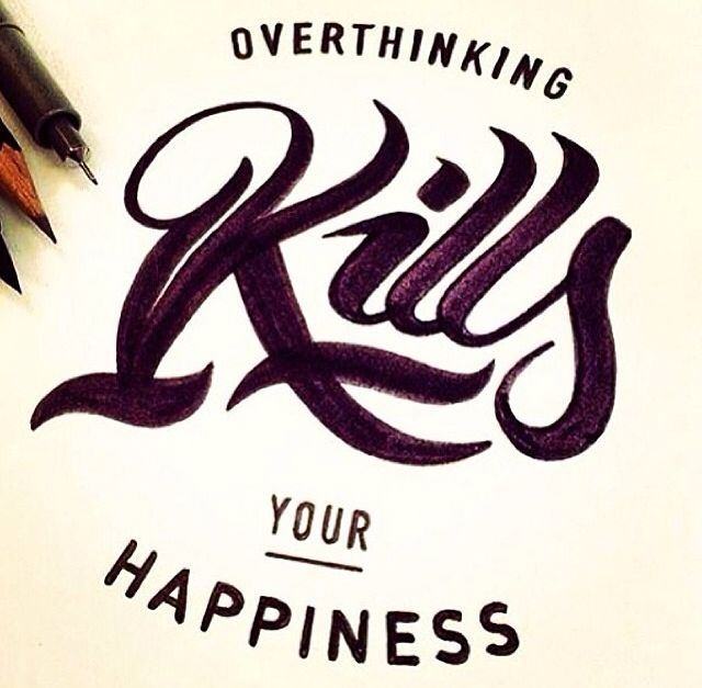 Overthinking Kills Happiness Overthinking Kills Happiness